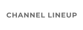 CHANNEL LINEUP